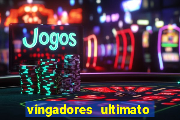 vingadores ultimato filme completo dublado